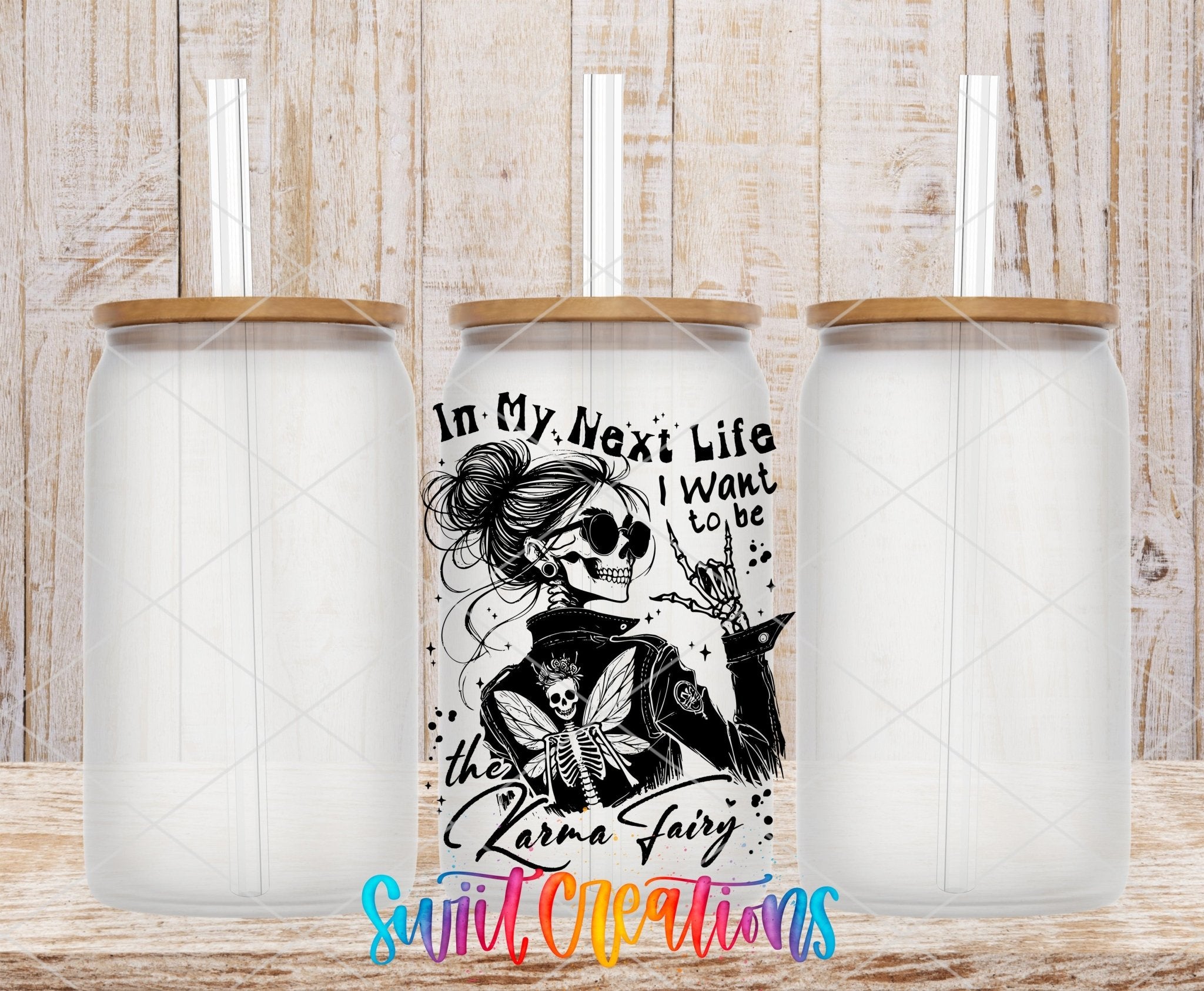 My Next Life I Want To Be The Karma Fairy UV DTF transfer applied to a clear glass can set from Swiit Creations