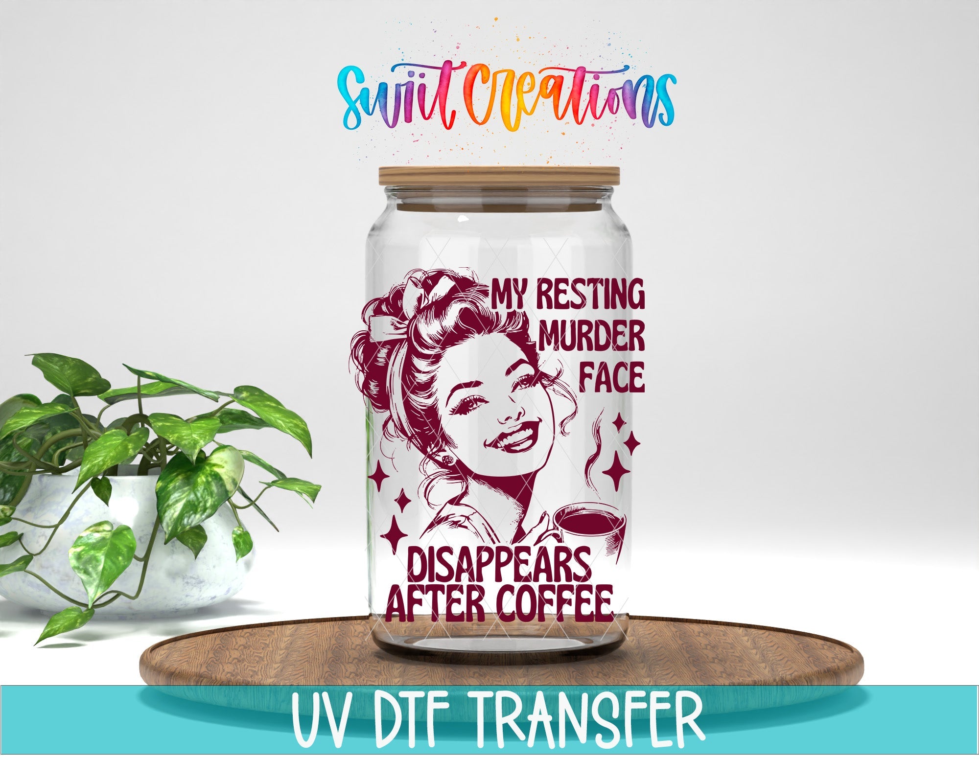 My Resting Murder Face Disappears After Coffee UV DTF transfer displayed on a clear jar mockup from Swiit Creations