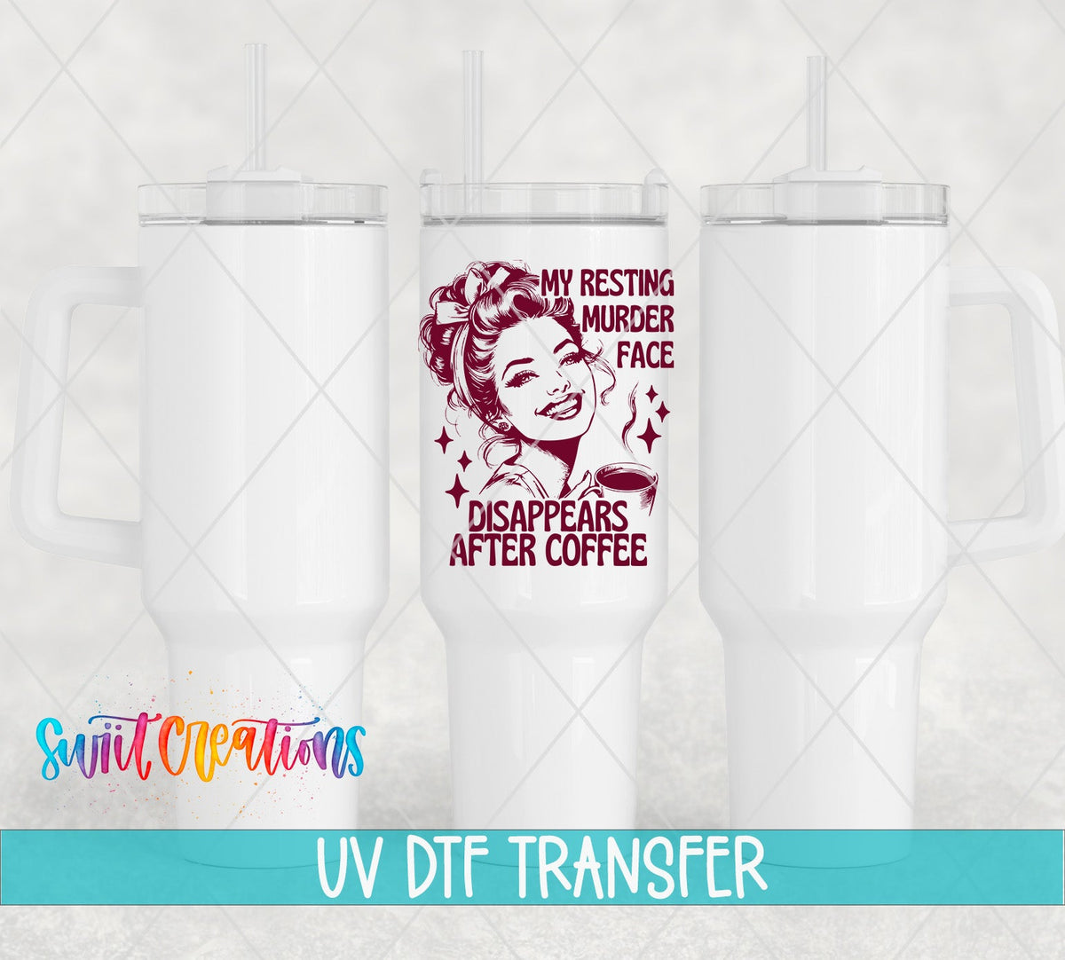 My Resting Murder Face Disappears After Coffee UV DTF transfer on white 40 oz tumblers