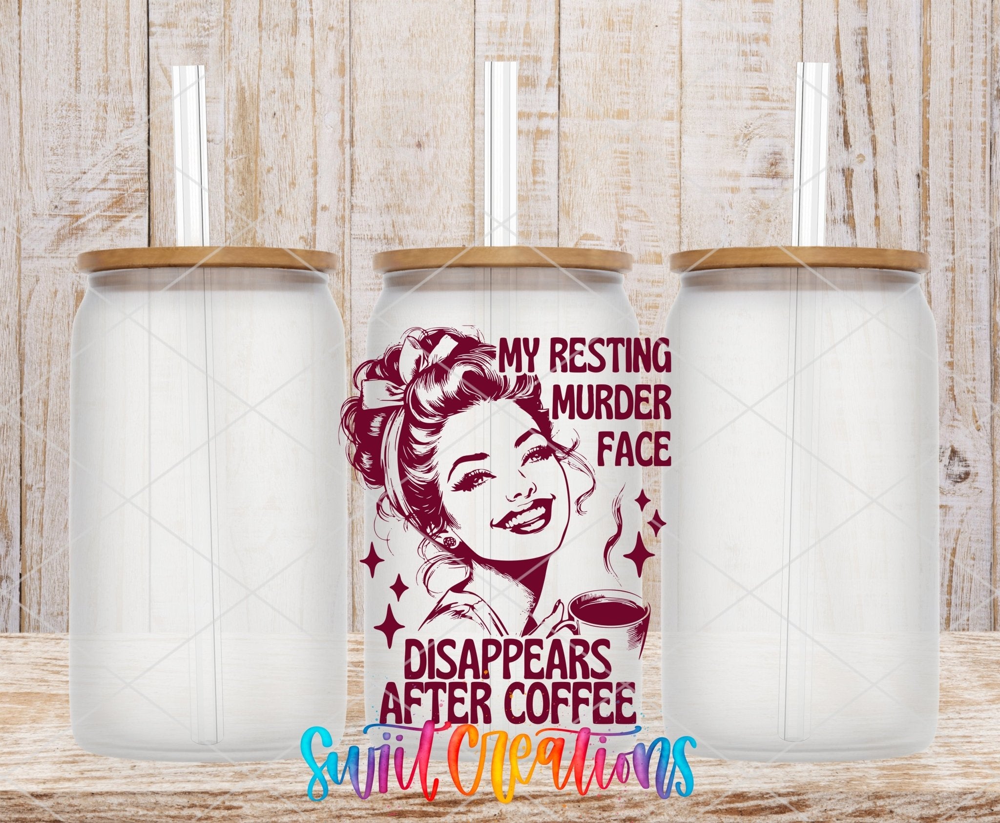 My Resting Murder Face Disappears After Coffee UV DTF transfer applied to a clear glass can set from Swiit Creations