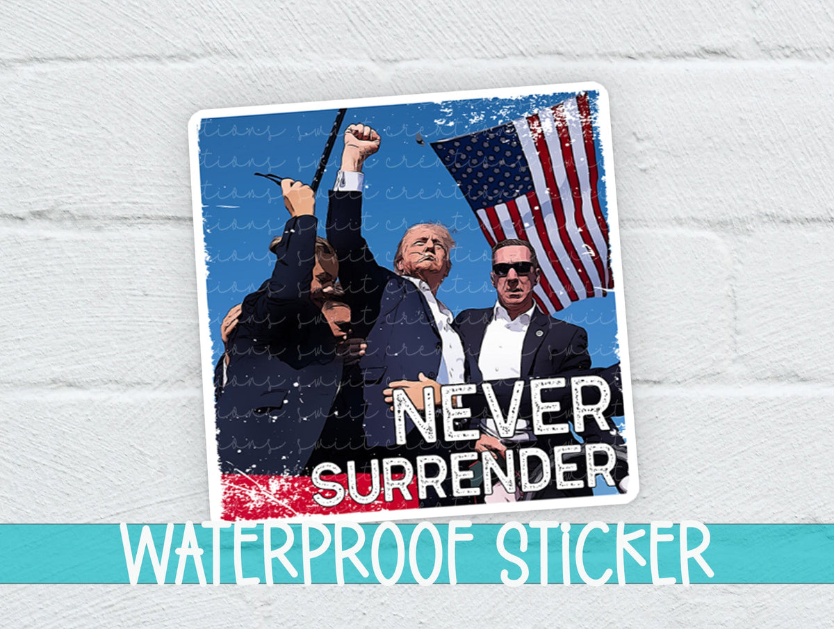 Never Surrender Trump Sticker SS910 - Swiit Creations