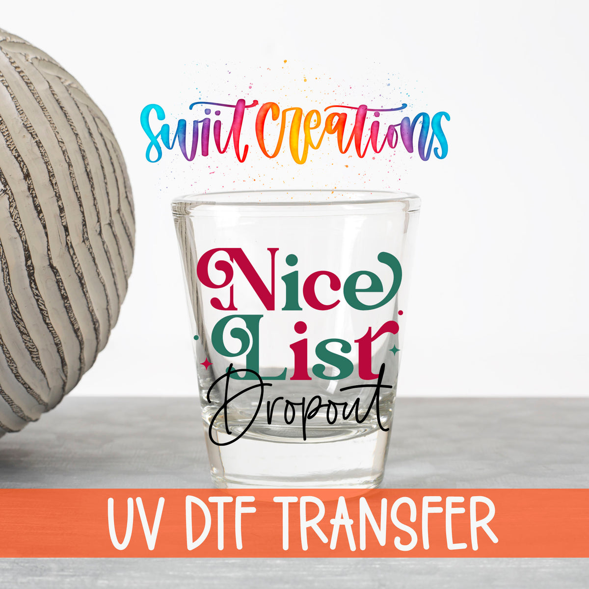 Nice List Dropout Christmas UV DTF transfer on a clear shot glass with the Swiit Creations logo and UV DTF Transfer banner