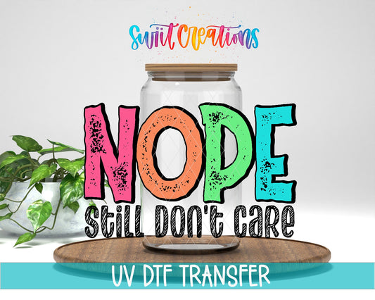 Nope Still Don’t Care UV DTF Transfer Tumbler Wrap | Funny Sarcastic Quote Cup Decal | DTF247 - Swiit Creations
