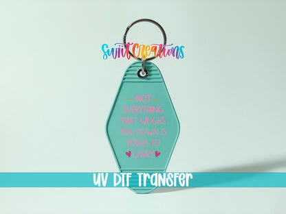 Not Everything That Weighs You Down Motel Keychain UV DTF Transfer | MK2066 - Swiit Creations