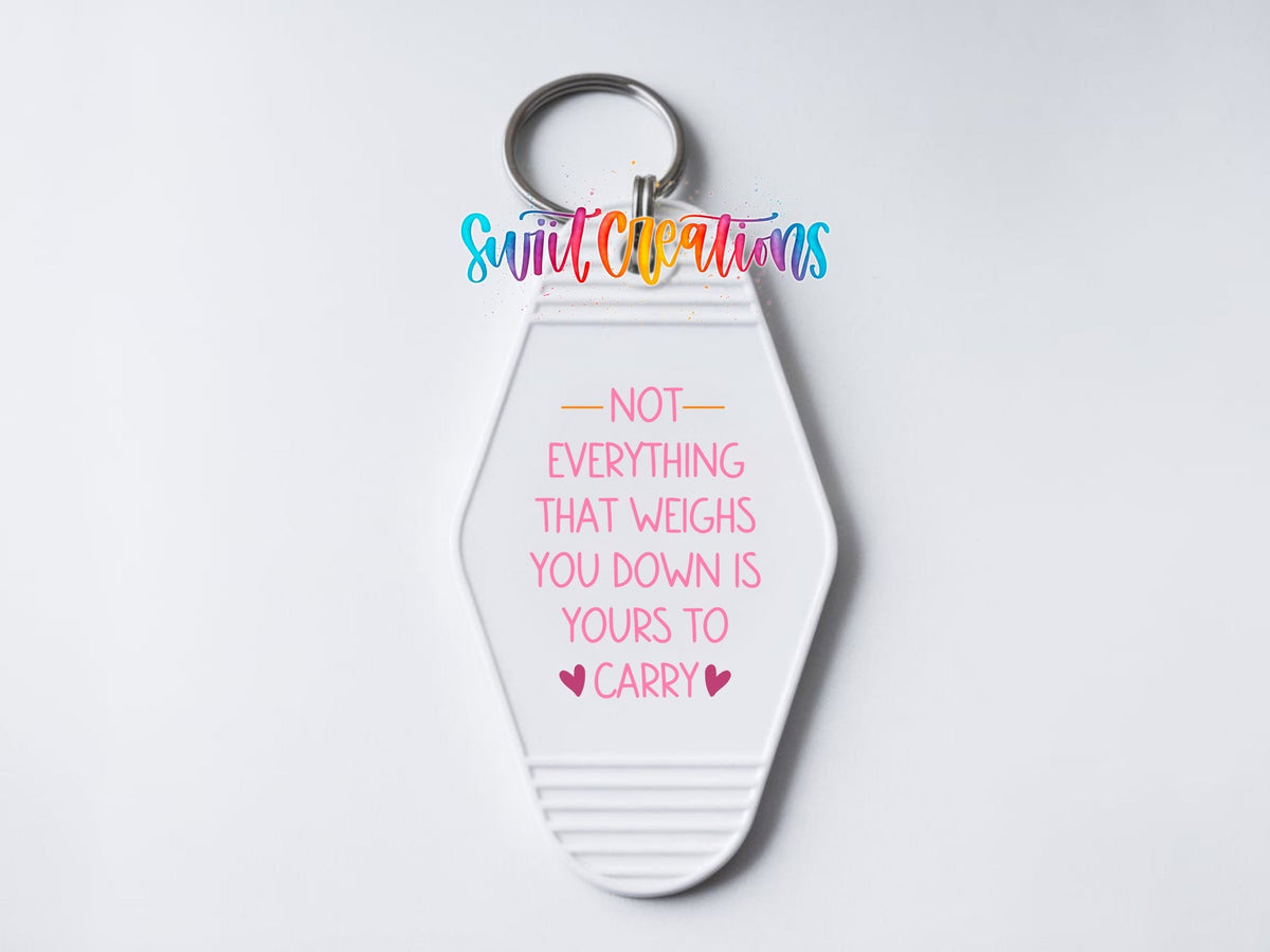 Not Everything That Weighs You Down Motel Keychain UV DTF Transfer | MK2066 - Swiit Creations
