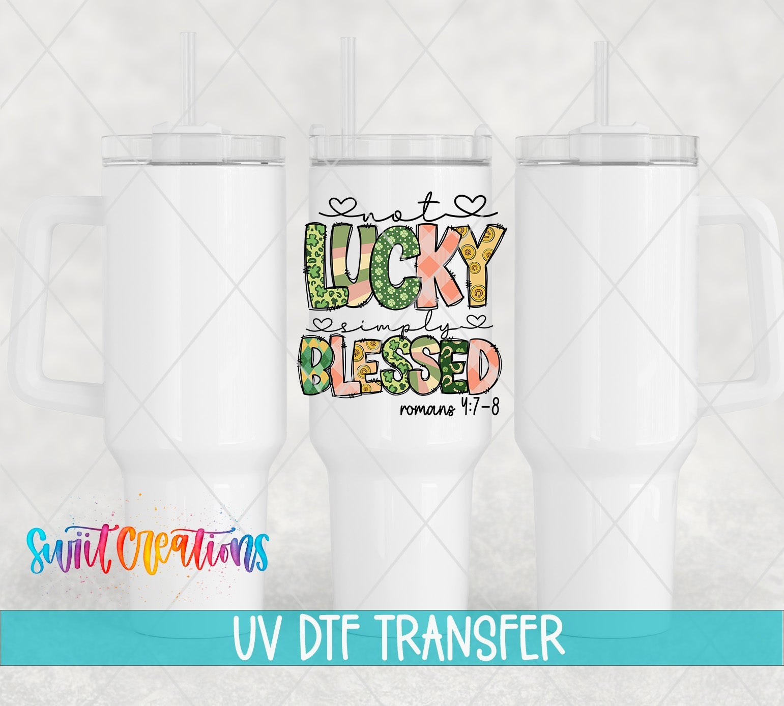 Not Lucky Simply Blessed UV DTF transfer applied to a white tumbler set from Swiit Creations