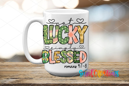 Not Lucky Simply Blessed UV DTF transfer on a white ceramic coffee mug