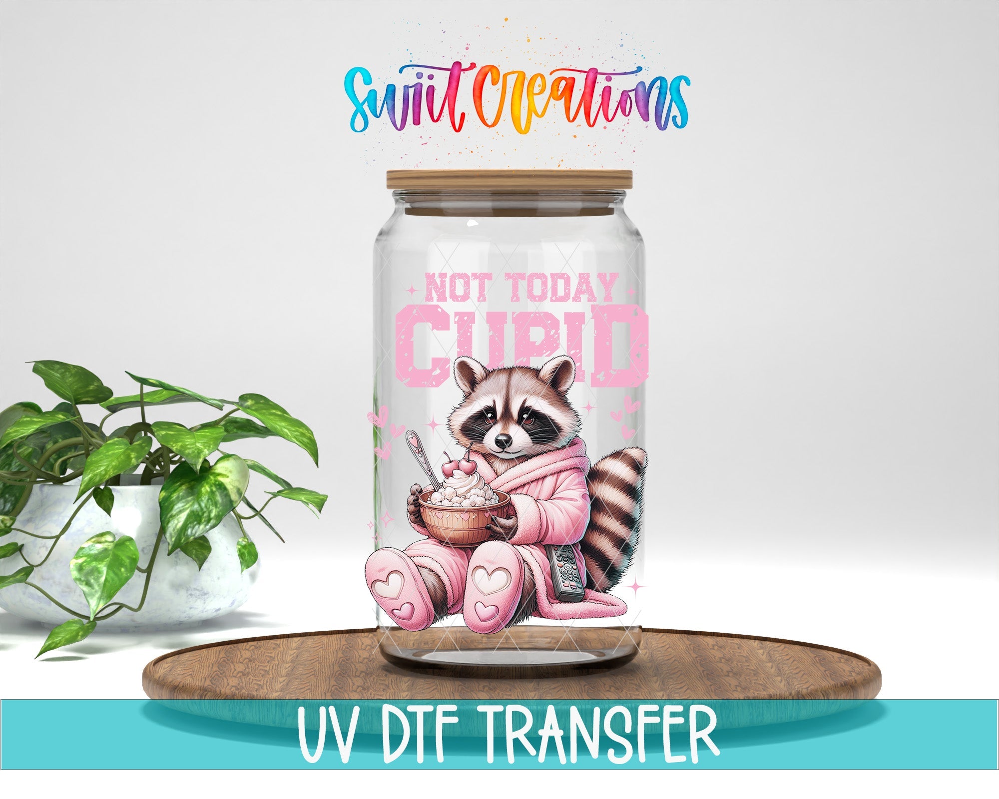 Not Today Cupid UV DTF transfer displayed on a clear jar mockup from Swiit Creations
