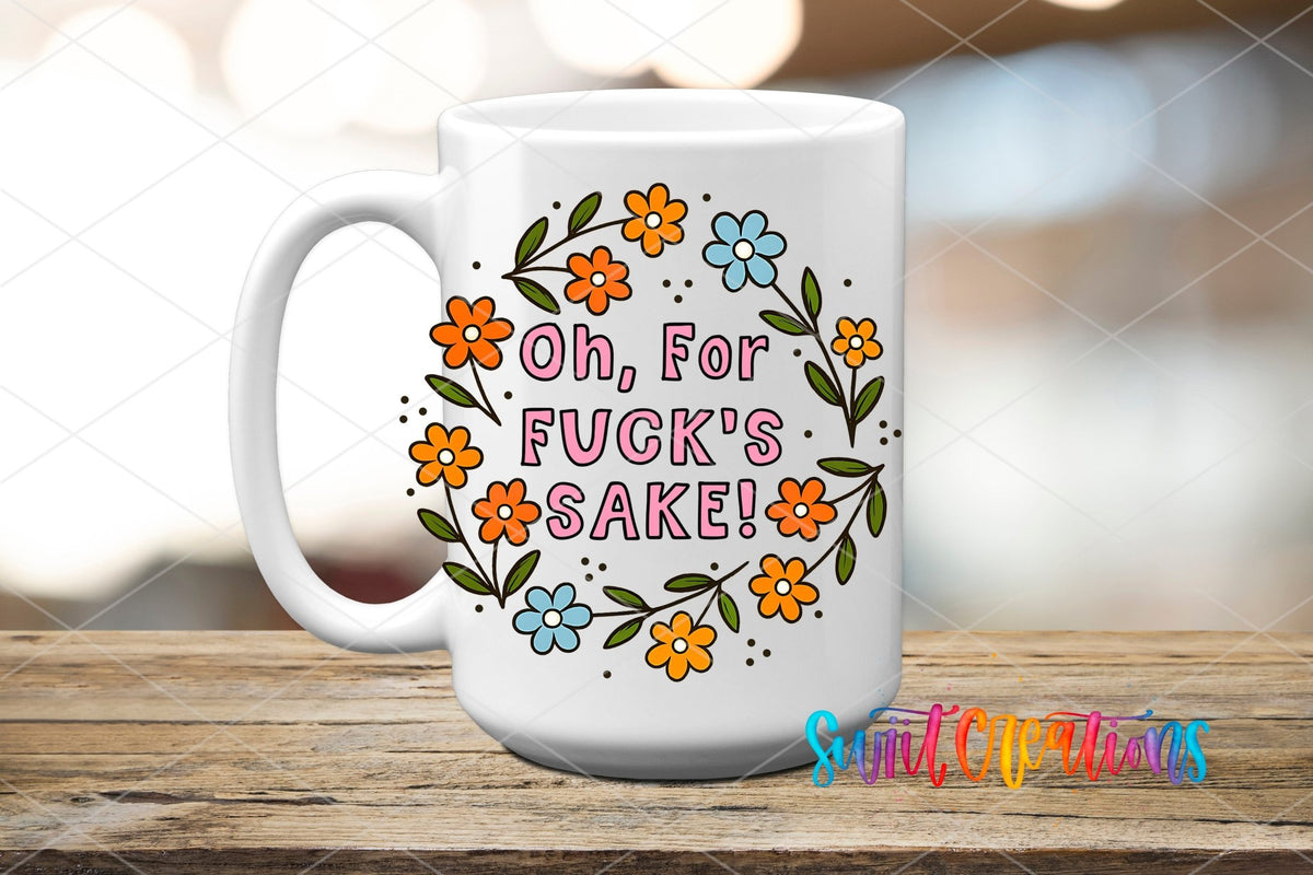 Oh For F*ck's Sake UV DTF transfer on a white ceramic coffee mug