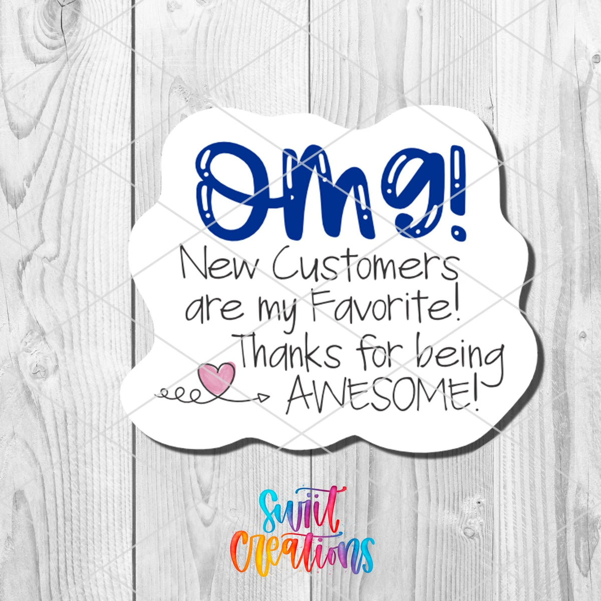 OMG New Customers Are My Favorite sticker close-up on white wood