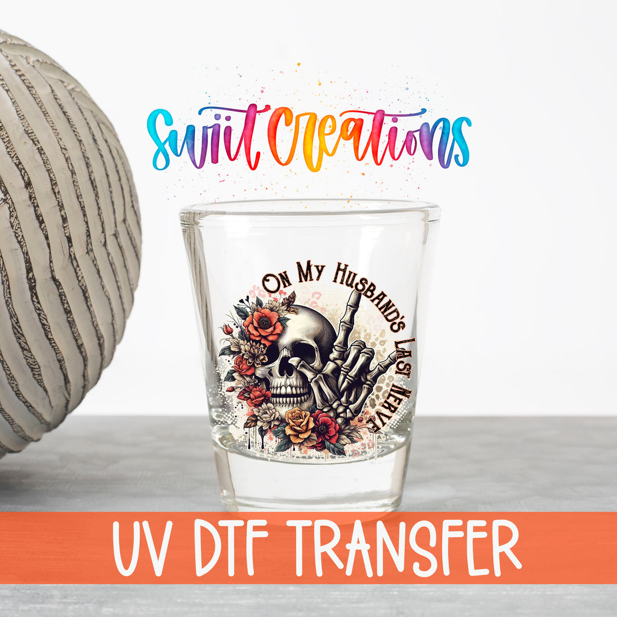 On My Husband's Last Nerve UV DTF transfer on a clear shot glass with the Swiit Creations logo and UV DTF Transfer banner