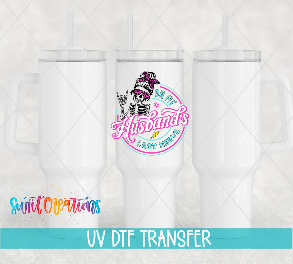 On My Husband's Last Nerve pink messy bun skeleton UV DTF transfer on white 40 oz tumblers