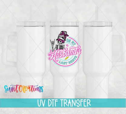 On My Husband's Last Nerve pink messy bun skeleton UV DTF transfer on white 40 oz tumblers