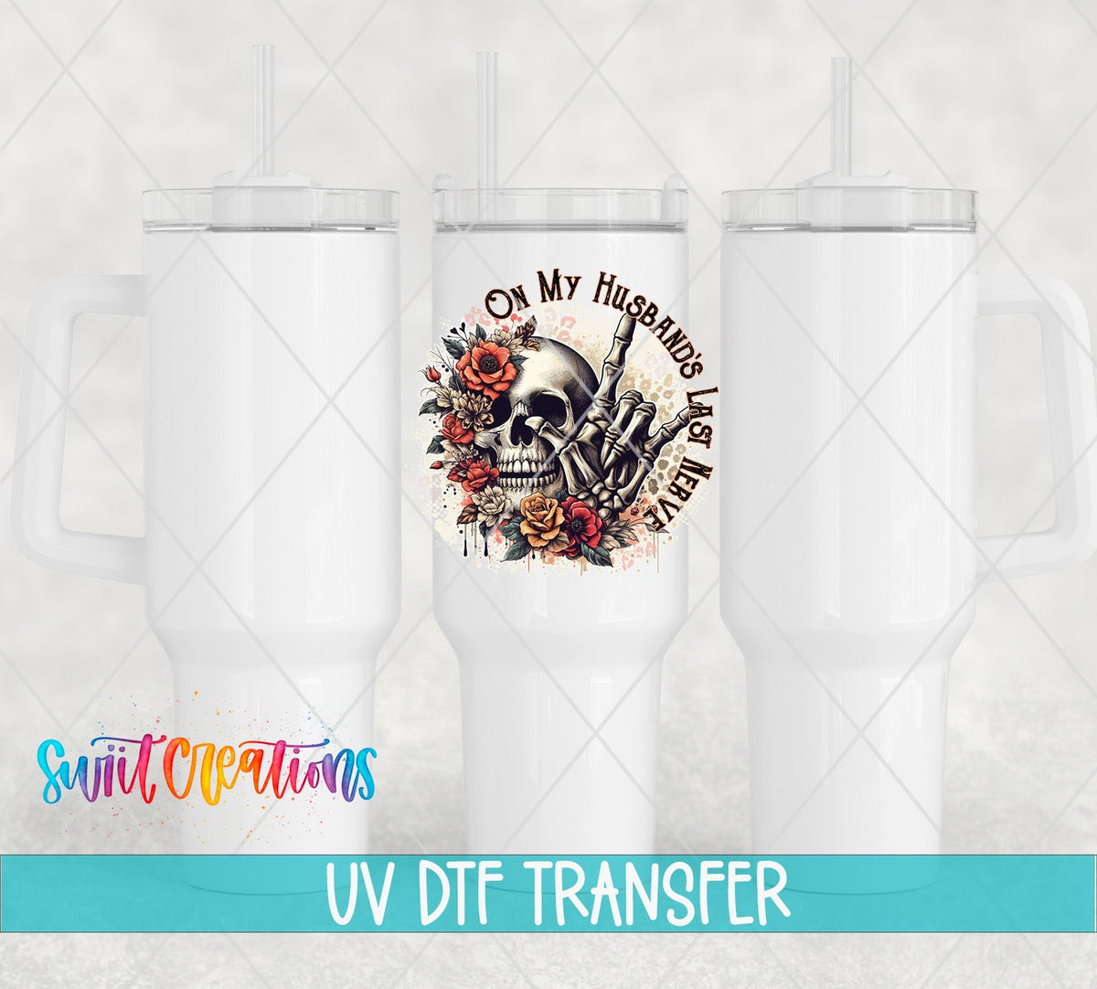 On My Husband's Last Nerve skull and roses UV DTF transfer on white 40 oz tumblers