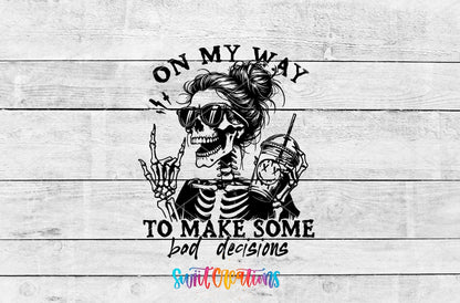 On My Way to Make Some Bad Decisions UV DTF transfer artwork on a white wood background