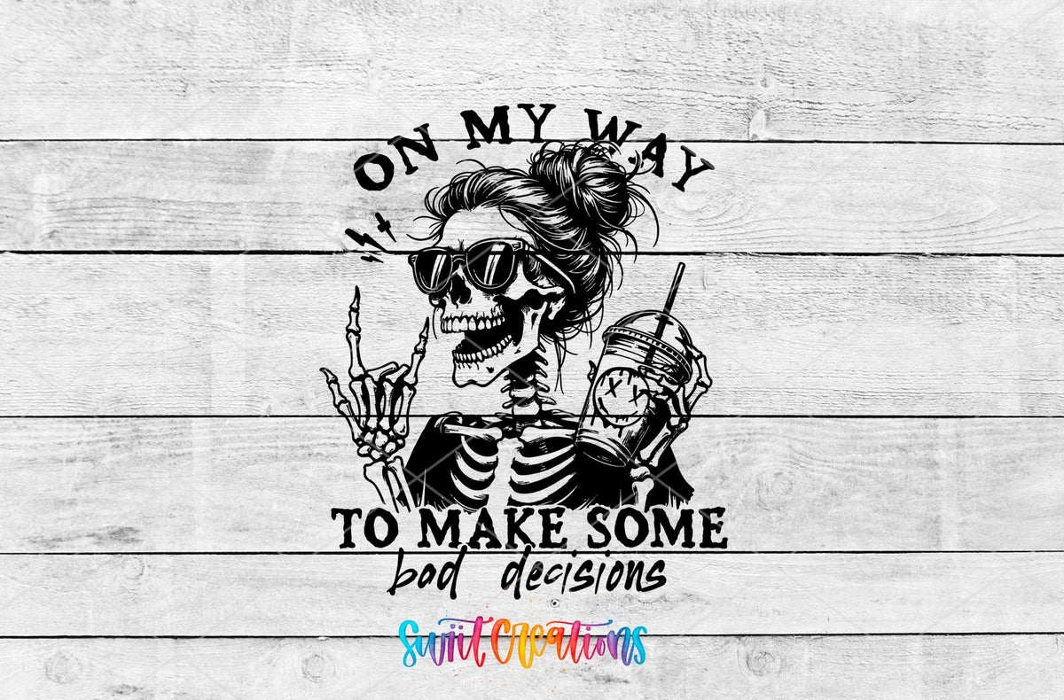 On My Way to Make Some Bad Decisions UV DTF transfer artwork on a gray wood background