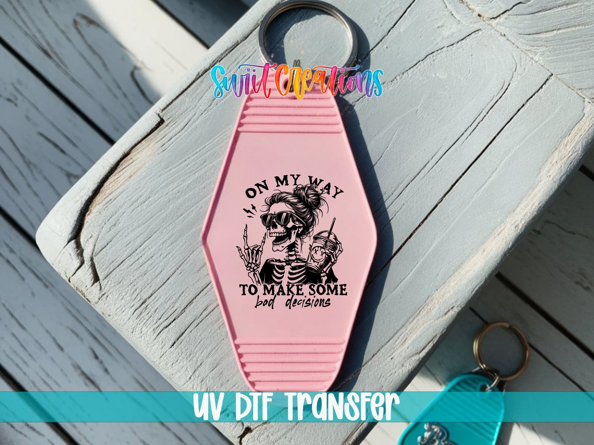 On My Way To Make Some Bad Decisions Motel Keychain UV DTF Transfer | Funny Skeleton Design | MK1319 - Swiit Creations