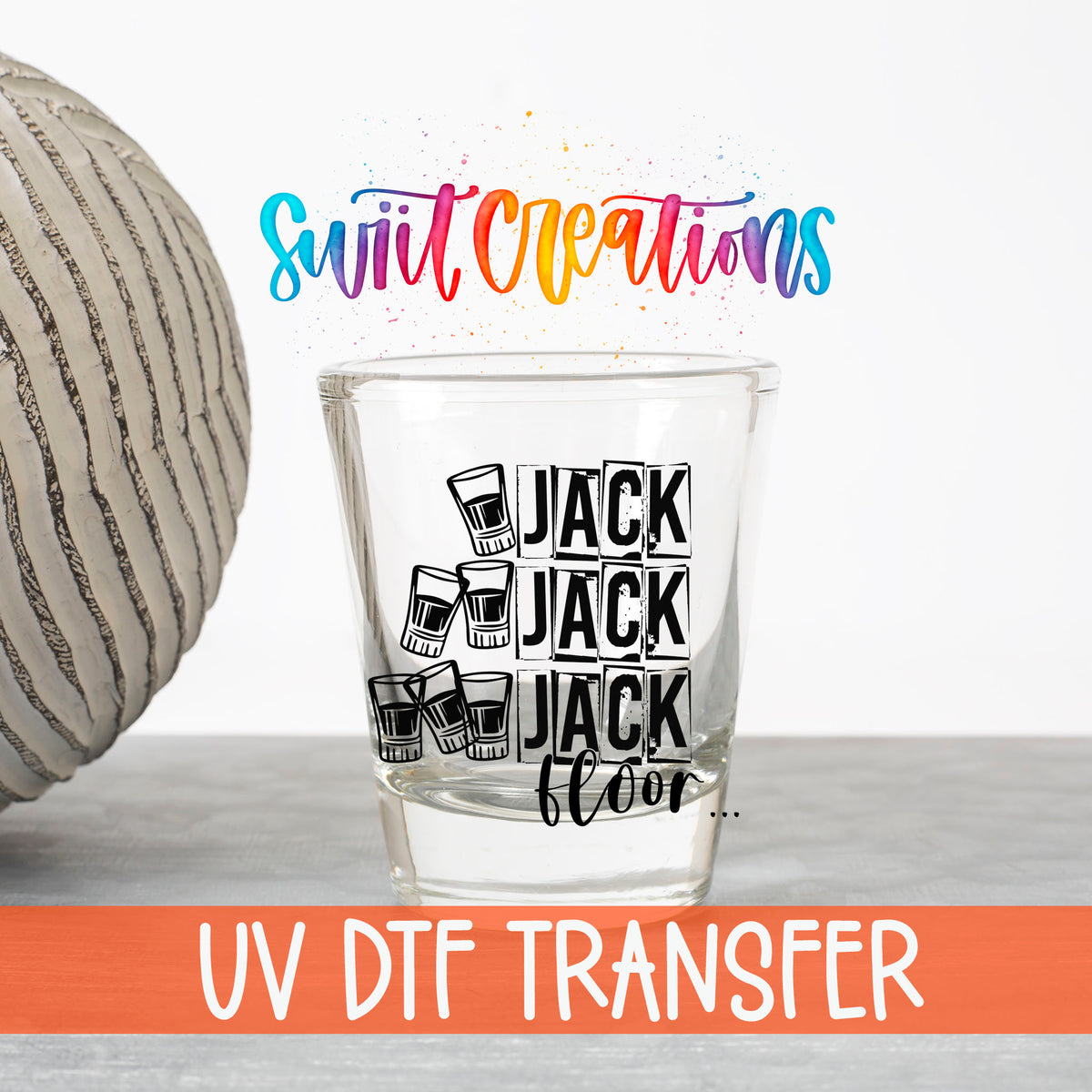 One Jack Two Jack Three Jack Floor UV DTF transfer on a clear shot glass with the Swiit Creations logo and UV DTF Transfer banner