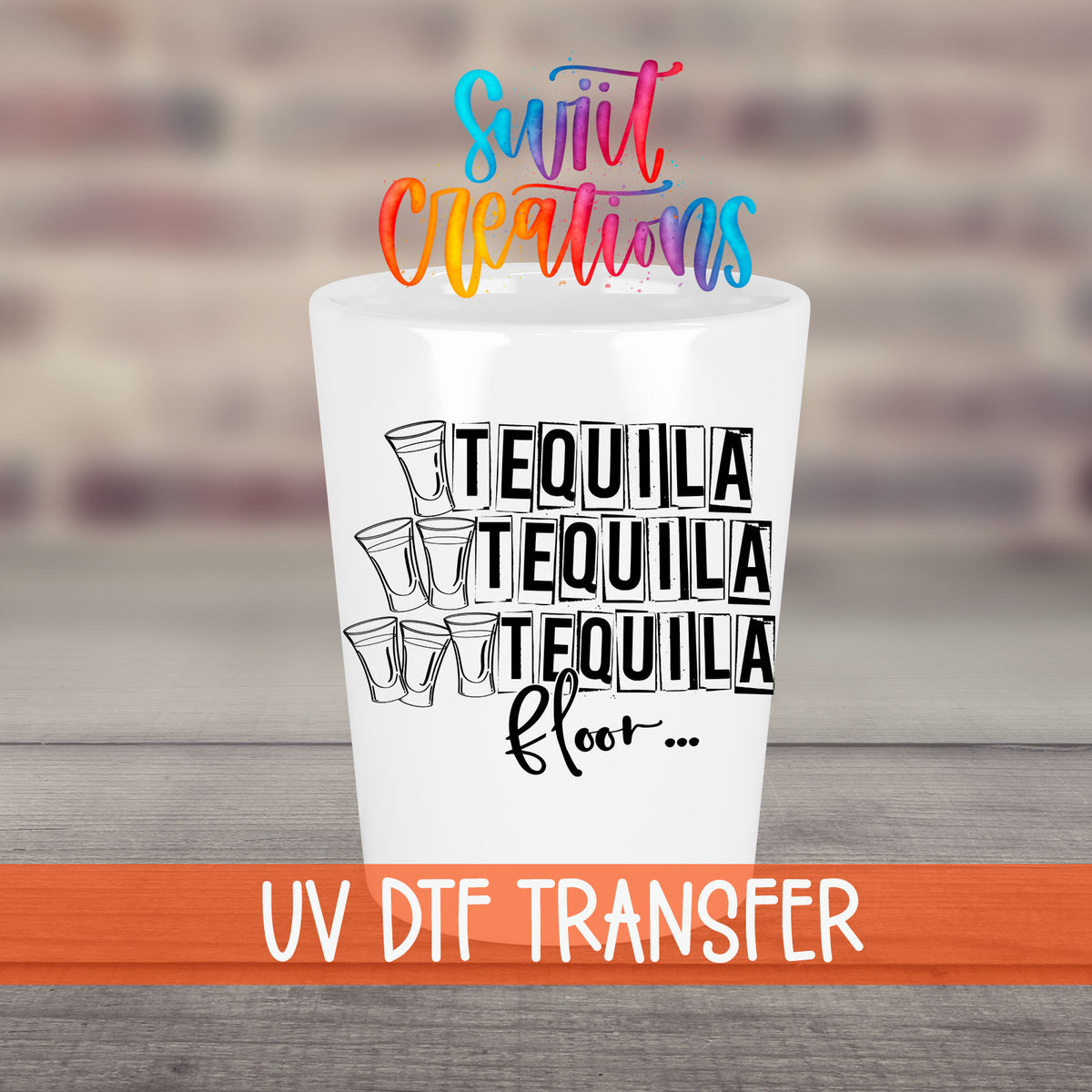 One Tequila Two Tequila Three Tequila Floor UV DTF transfer on a white shot glass in front of a brick wall