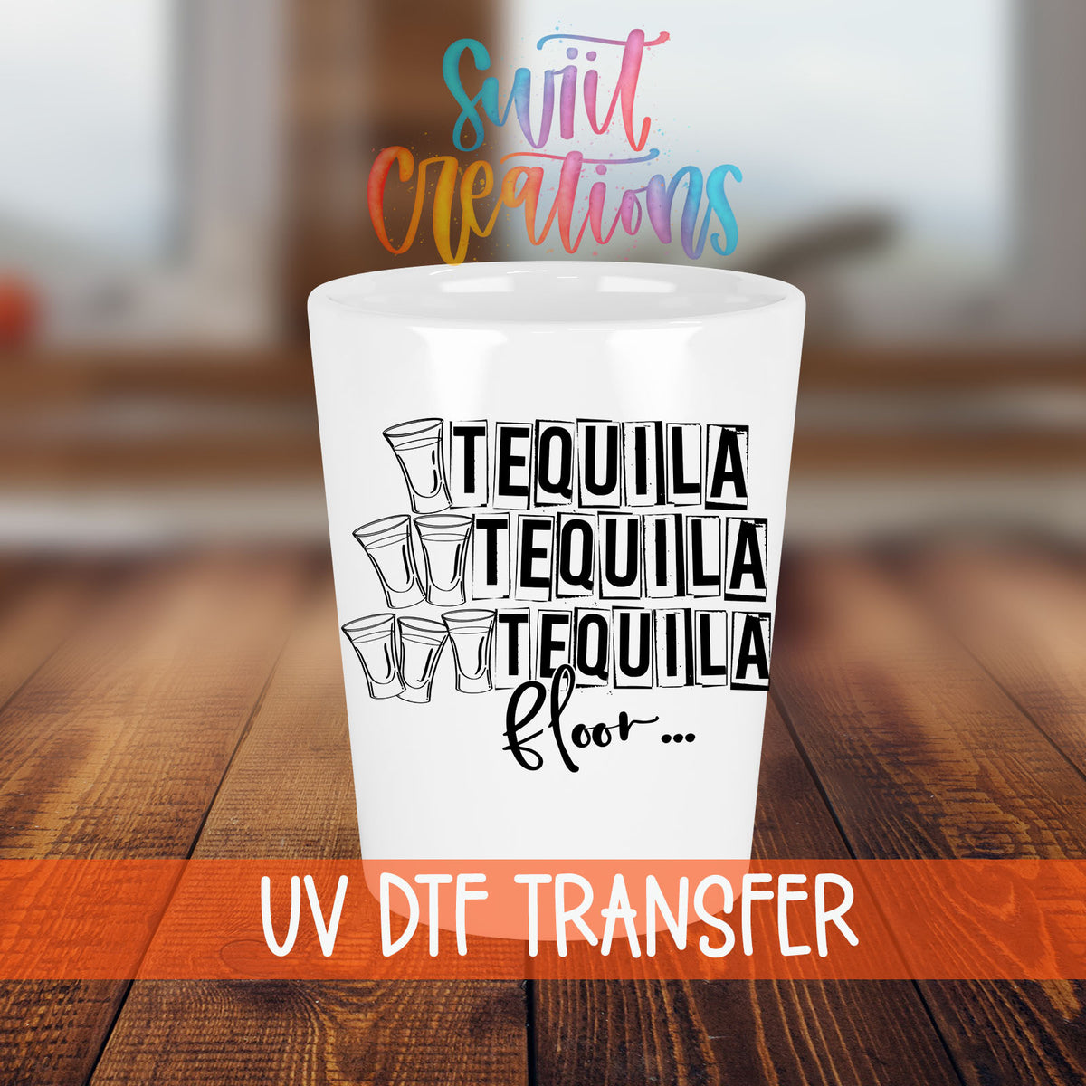 One Tequila Two Tequila Three Tequila Floor shot glass transfer on a white shot glass on a wooden table