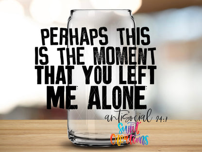 Perhaps This Is The Moment UV DTF Transfer Tumbler Wrap | Antisocial Humor | DTF224 - Swiit Creations