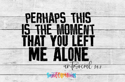 Perhaps This Is The Moment UV DTF Transfer Tumbler Wrap | Antisocial Humor | DTF224 - Swiit Creations