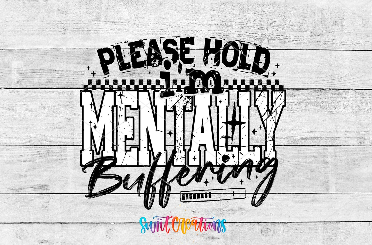 Please Hold I’m Mentally Buffering UV DTF transfer shown as a full artwork preview from Swiit Creations