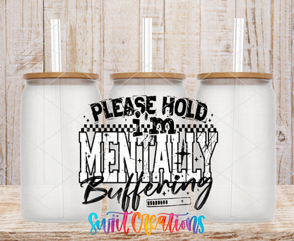 Please Hold I’m Mentally Buffering UV DTF transfer applied to a clear glass can set from Swiit Creations