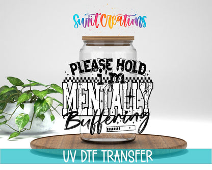 Please Hold I’m Mentally Buffering UV DTF transfer displayed on a clear jar mockup from Swiit Creations