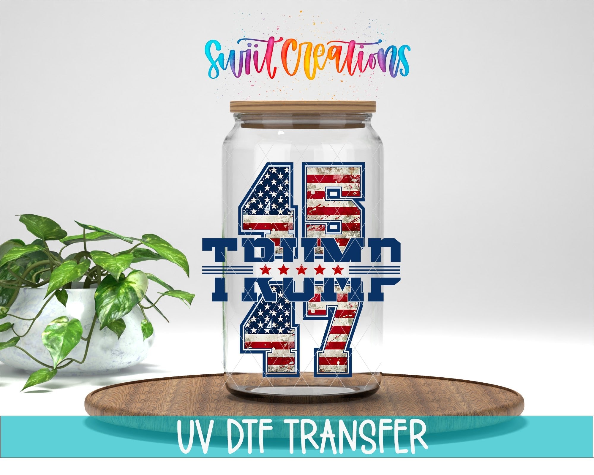 Swiit Creations UV DTF Trump 45 47 transfer displayed on a clear jar mockup
