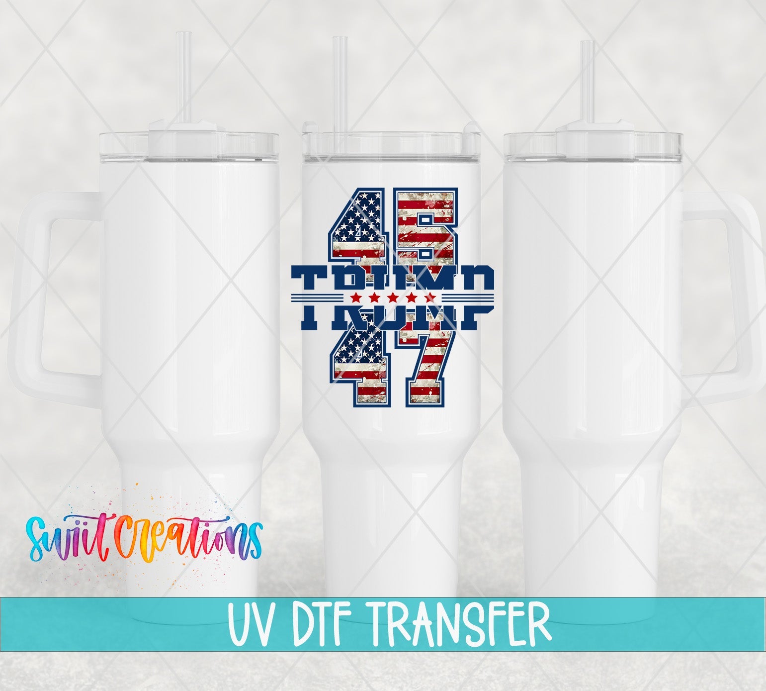 Swiit Creations UV DTF Trump 45 47 transfer shown on a white tumbler set