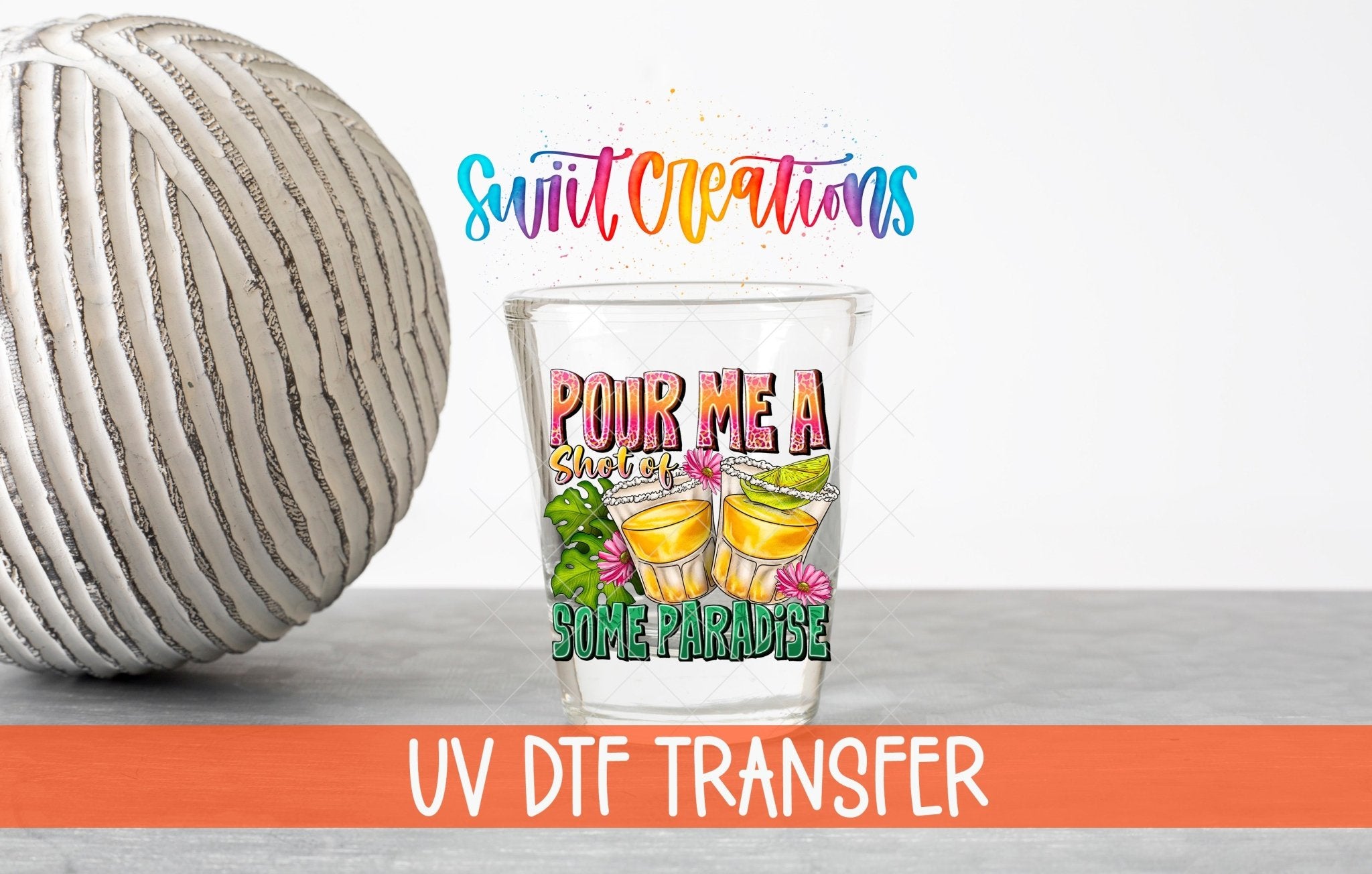 Pour Me a Shot of Some Sunshine UV DTF Shot Glass Transfer | SG1023 - Swiit Creations