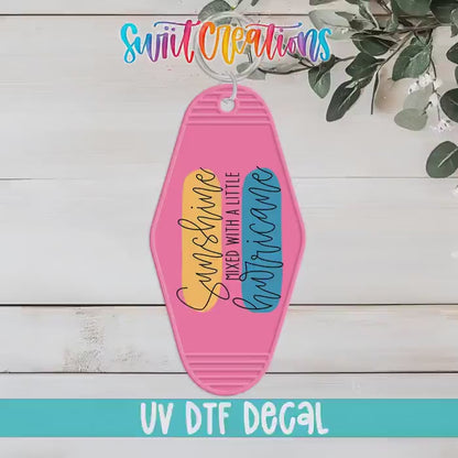 Sunshine Mixed With A Little Hurricane Motel Keychain UV DTF Transfer | Motivational Quote Design | MK1544