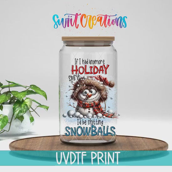 Video of the If I Had Anymore Holiday Spirit UV DTF transfer