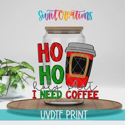 Video of the Ho Ho Holy Sh*t I Need Coffee UV DTF transfer