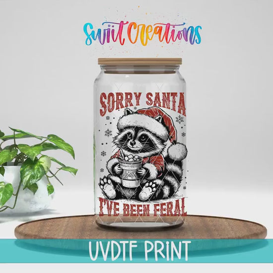 Video of the Sorry Santa I've Been Feral UV DTF transfer