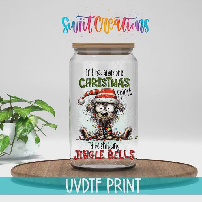 Video of the If I Had Anymore Christmas Spirit UV DTF transfer