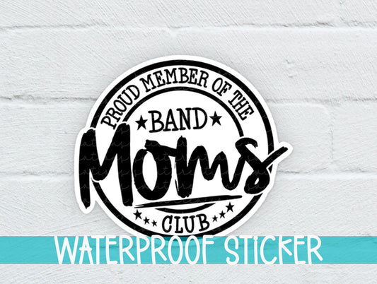 Proud Member of Band Moms Club Sticker SS307 - Swiit Creations
