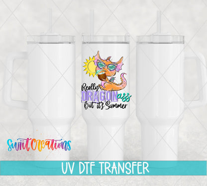 Really Dragon A*s But It's Summer UV DTF transfer on white 40 oz tumblers