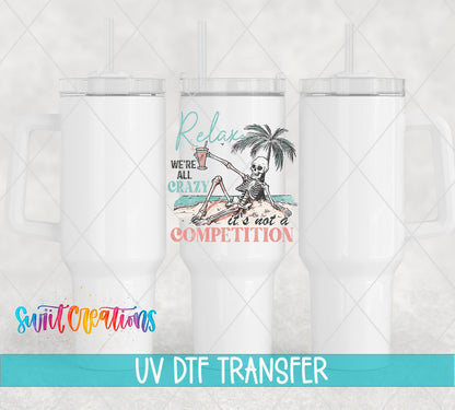 Relax We're All Crazy UV DTF transfer on white 40 oz tumblers