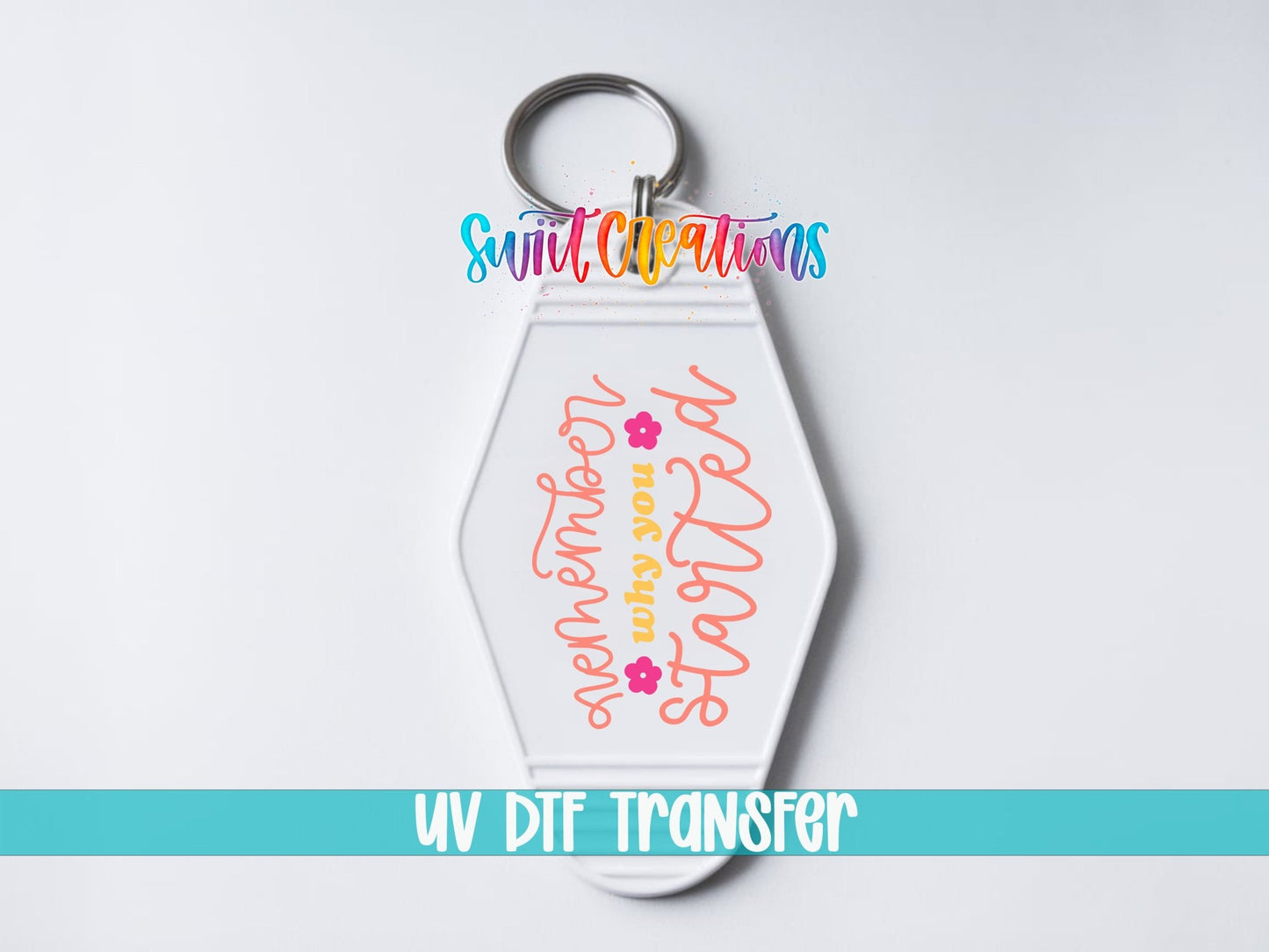 Remember Why You Started Motel Keychain UV DTF Transfer | Motivational Quote Decal | MK2115 - Swiit Creations
