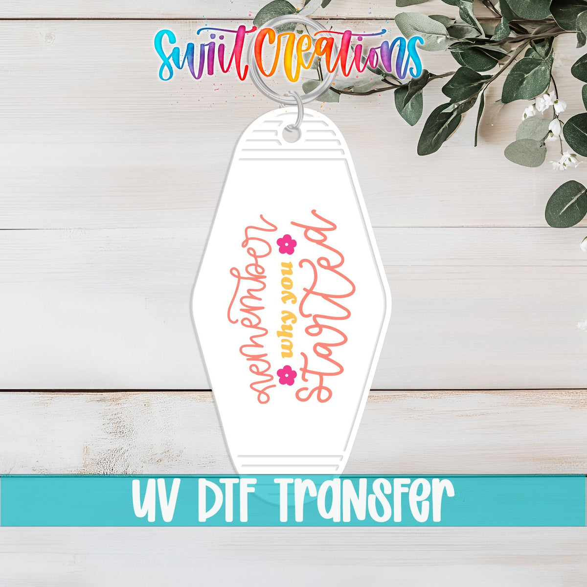 Remember Why You Started Motel Keychain UV DTF Transfer | Motivational Quote Decal | MK2115 - Swiit Creations