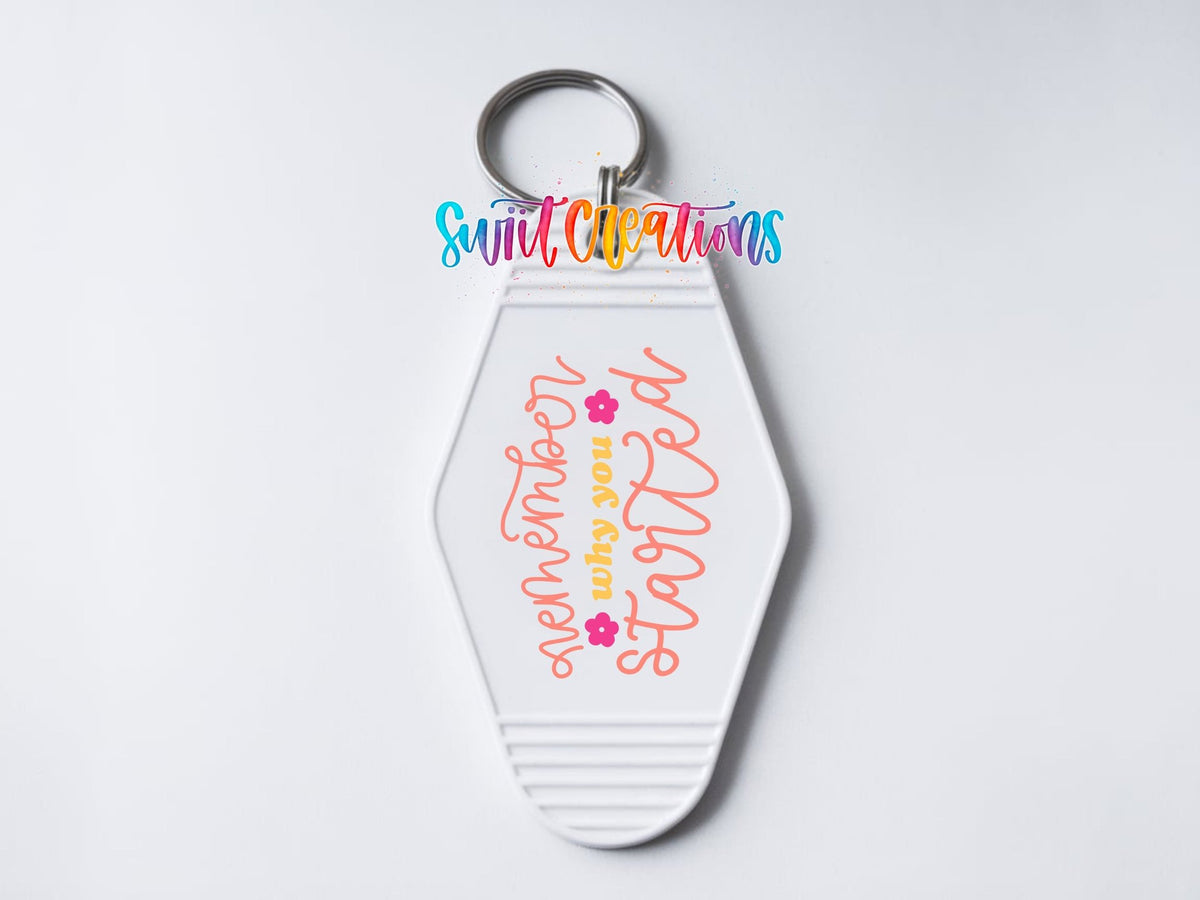 Remember Why You Started Motel Keychain UV DTF Transfer | Motivational Quote Decal | MK2115 - Swiit Creations