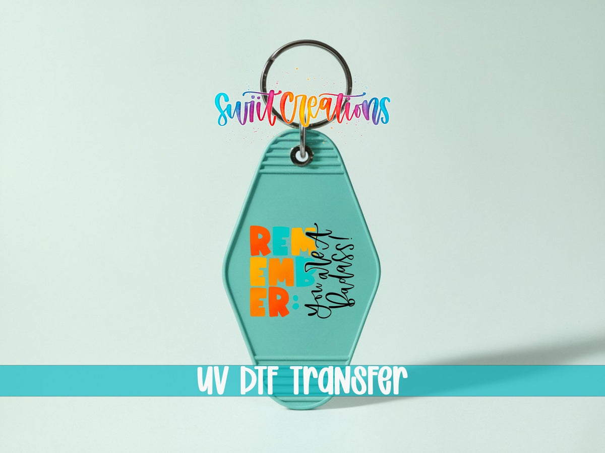 Remember You Are A Badass Motel Keychain UV DTF Transfer | Colorful Motivational Saying | MK422 - Swiit Creations