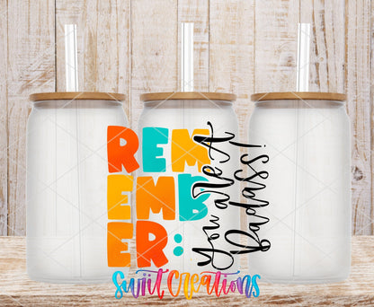 Remember You Are a Bada*s UV DTF transfer on frosted glass cans with bamboo lids