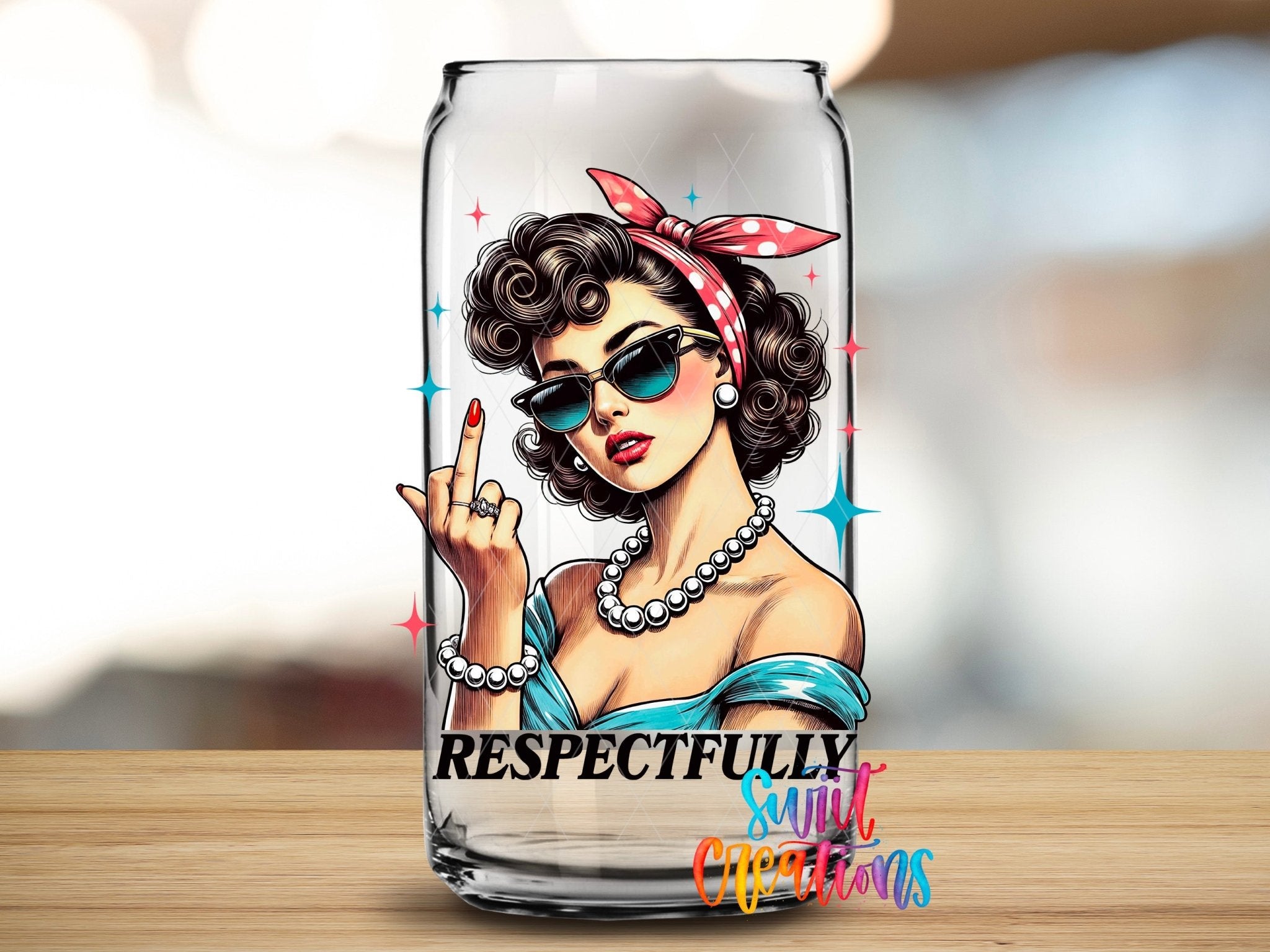 Respectfully UV DTF Decal | Retro Sassy Woman Tumbler Wrap | Funny Attitude Glass Can Transfer | UV1024 - Swiit Creations