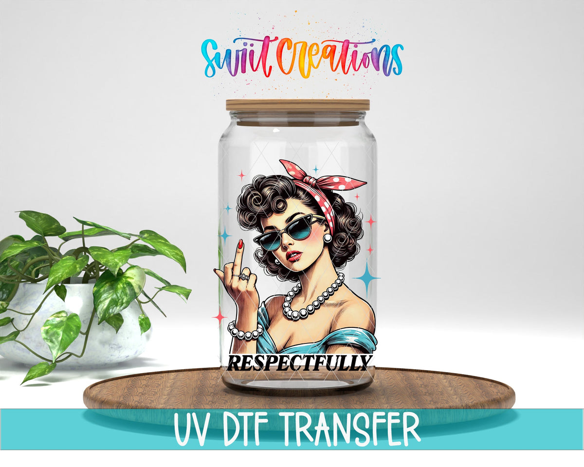 Respectfully UV DTF Decal | Retro Sassy Woman Tumbler Wrap | Funny Attitude Glass Can Transfer | UV1024 - Swiit Creations