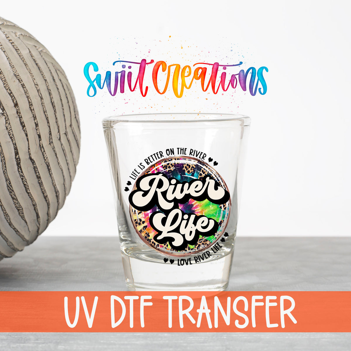 River Life UV DTF transfer on a clear shot glass with the Swiit Creations logo and UV DTF Transfer banner