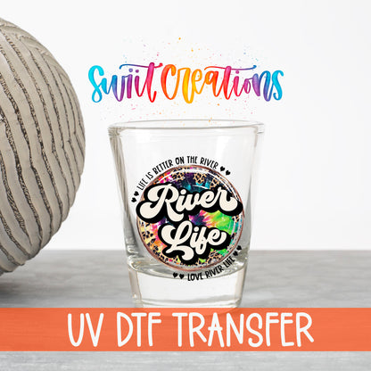 River Life UV DTF transfer on a clear shot glass with the Swiit Creations logo and UV DTF Transfer banner