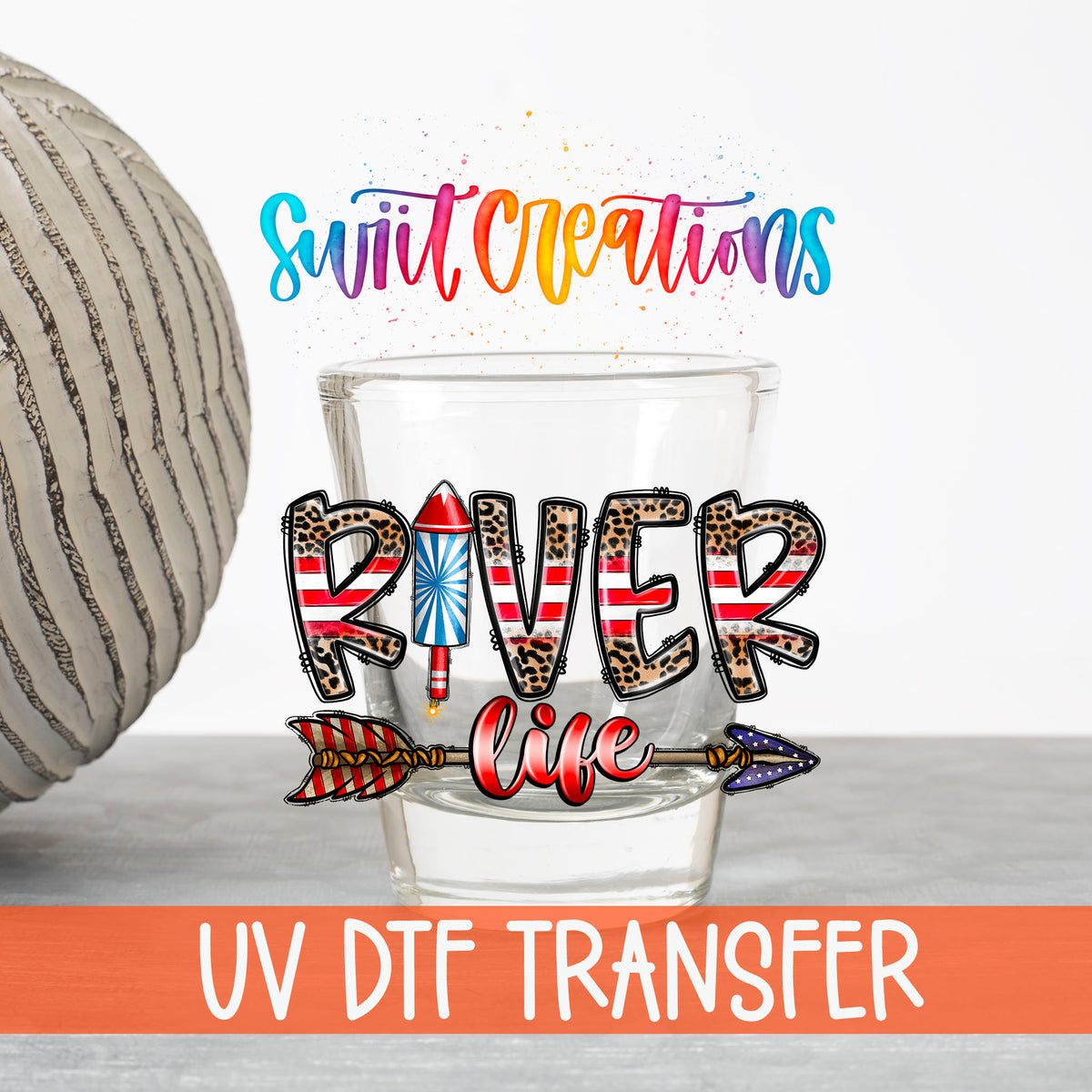 River Life USA UV DTF transfer on a clear shot glass with the Swiit Creations logo and UV DTF Transfer banner
